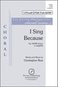 I Sing Because SATB choral sheet music cover